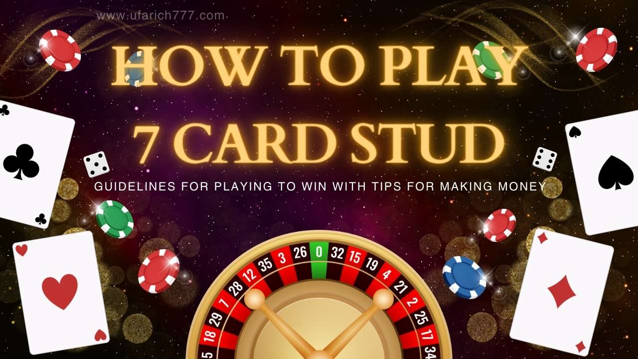 How to play 7 Card Stud